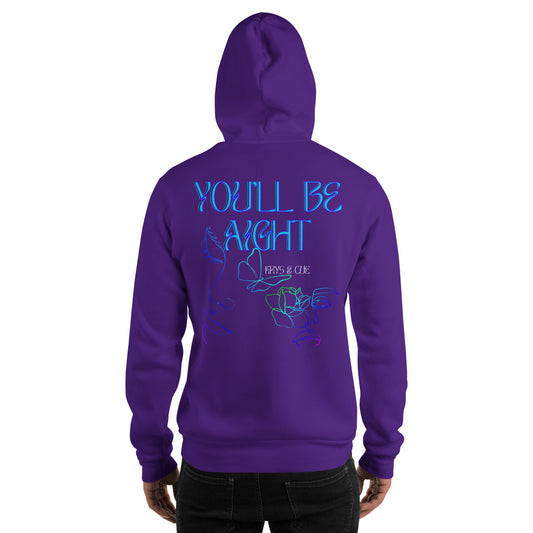 You'll be Aight Hoodie (unisex)